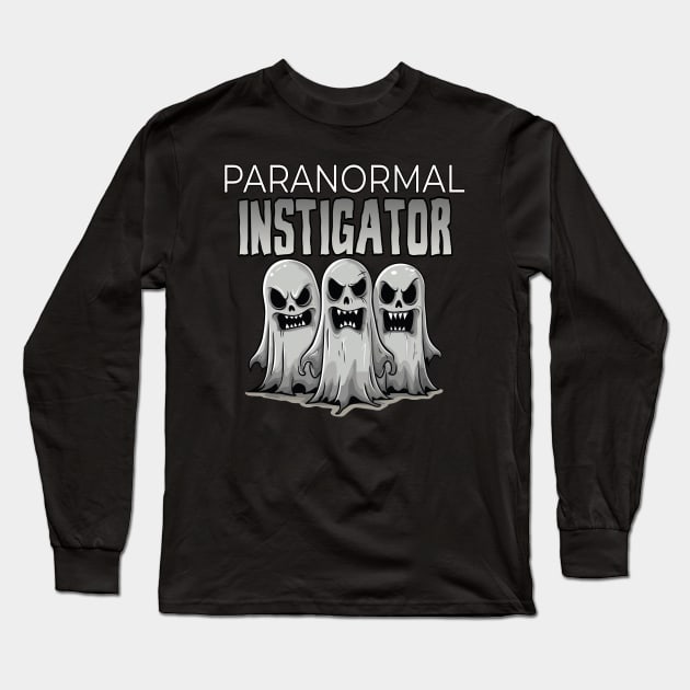 Paranormal Instigator Long Sleeve T-Shirt by Dead Is Not The End